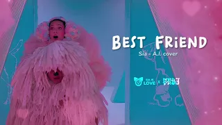 SIA - Best Friend  (you and me for life) A.I