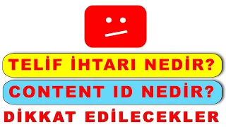 Telif Hakkı Nedir Telif İhtarı Nedir Content ID Nedir Kanalım Kapanırmı