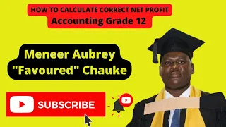 HOW TO CALCULATE CORRECTNET PROFIT | ACCOUNTING GRADE 12 WITH SIR CHAUKE