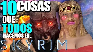 10 COSAS que TODOS HACEMOS en SKYRIM