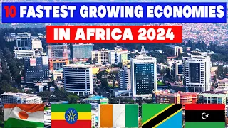 Top 10 Fastest Growing Economies in Africa 2024