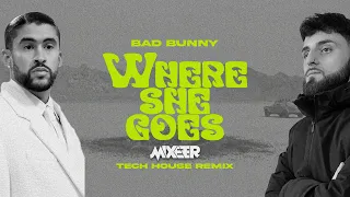 Bad Bunny - Where She Goes (Mixeer Tech House Remix)