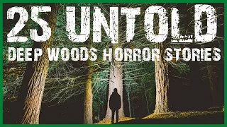 25 UNTOLD SCARY DEEP WILDERNESS AND CAMPING HORROR STORIES