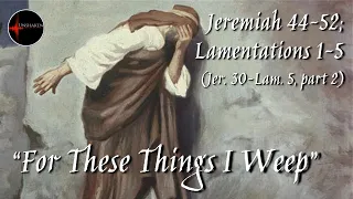 Come Follow Me - Jeremiah 30-Lamentations 5, part 2 (Jer. 44 - Lam. 5): "For These Things I Weep"