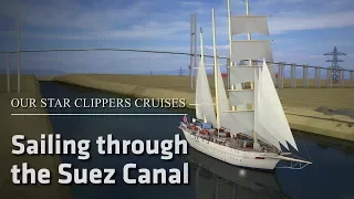 Our Star Clippers Cruises: Sailing through the Suez Canal on Star Clipper
