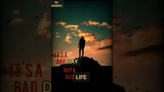 It'a bad day ,not a bad life whatsapp status