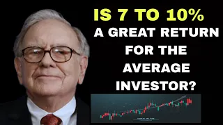 Warren Buffett -You Should Be Happy With a 7 to 10% Return