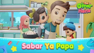 Sabar Ya Papa | Omar & Hana Kisah Kanak-Kanak Islam