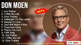 Don Moen 2022 Worship & Gospel Songs ~ Our Father, I Offer My Life, Give Thanks, Hallelujah To Th