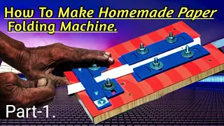 How To Make Homemade Paper Folding Machine.