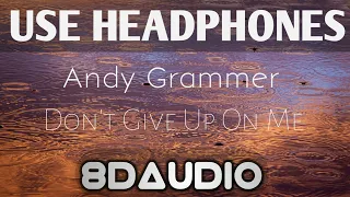 Andy Grammer - Don't give up on me (five feet apart theme song)USE HEADPHONES (8d audio)