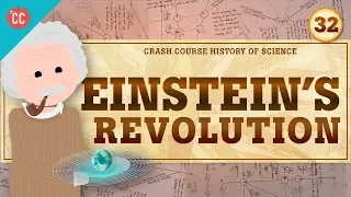 Einstein's Revolution: Crash Course History of Science #32