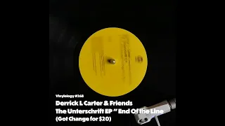 Derrick L Carter & Friends  -The Unterschrift EP  "End Of the Line" (Got Change for $20)