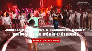 Oh Mon Âme Bénis L'Éternel - Jonathan Munghongwa, SimianeMusic, Steev Y (AFRO DRILL REMIX)