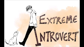 Extreme Introvert