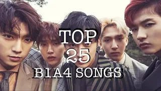 MY TOP 25 - B1A4 BEST SONGS