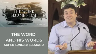 The Word Became Flesh: The Word and His Words // Super Sunday Session 2 // Tom Habib // 26 May 2024