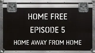 Home Free - Home Away From Home - Episode 5