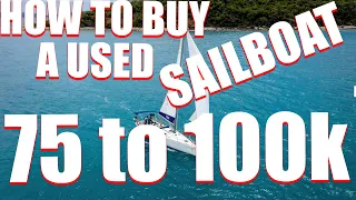 How to buy a used sailboat, 75000 BUDGET
