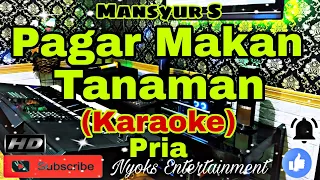 PAGAR MAKAN TANAMAN - Mansyur  S (Karaoke) Dangdut || Nada Pria || BES=DO