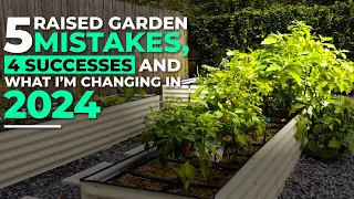 5 Raised Garden Bed Mistakes, 4 Wins, & Changes For '24