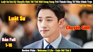 Review Phim Cuộc Đời Thứ 2 | Full 1-16  | Tóm Tắt Phim Welcome 2 Life | REVIEW PHIM HAY