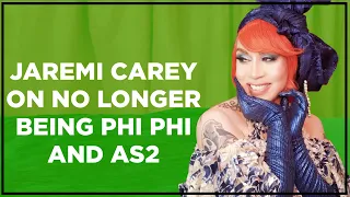 Jaremi Carey Opens Up on No Longer Being Phi Phi O'Hara