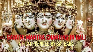 Gayatri Mantra Chanting In Bali (A film inspired by Sai Baba) - GlobalGayatriMantra.com