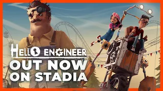 Hello Engineer - Out Now on Google Stadia! (Early Access)