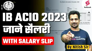 IB ACIO Salary 2023 | IB ACIO Salary with Salary Slip | IB Latest Salary Slip By Nitish sir