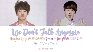 BTS  (방탄소년단), Jungkook ( 정국 ) & Jimin ( 지민 )  - We Don't Talk Anymore [Han/ Rom/Trans lyrics]