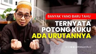 Ternyata Potong Kuku Ada Urutannya - Ustadz Adi Hidayat