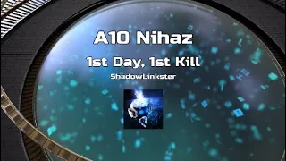A10 Nihaz: 1st Day, 1st Kill