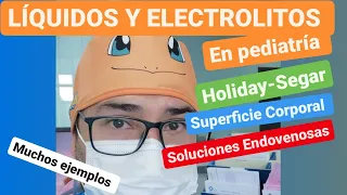 👶👶LIQUIDOS Y ELECTROLITOS EN PEDIATRIA "HOLLIDAY-SEGAR" "SUPERFICIE CORPORAL TOTAL"