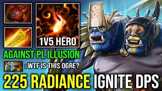 225 RADIANCE IGNITE BURN DPS 1v5 Raid Boss Max Slotted Tank Ogre Magi Vs PL Illusion Dota 2