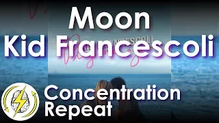 Moon - Kid Francescoli - Concentration Repeat