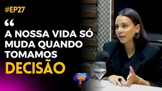 Importância de tomar a decisão para mudar de vida | CAMILA PADILHA THIEL EP 27