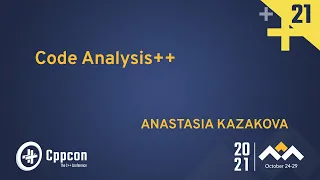 Code Analysis++ - Anastasia Kazakova - CppCon 2021