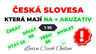 CZECH VERBS that have NA + ACCUSATIVE 1-10