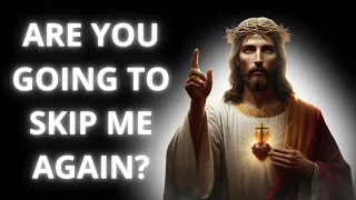 ARE YOU GOING TO SKIP ME AGAIN? ➨ Gods Message for You | EternalEchoes