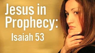 Fulfilled Prophecy: Evidence for the Bible pt7 - Isaiah 53