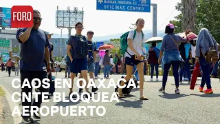 Pasajeros pierden vuelos por protestas de la CNTE | Bloqueo en el Aeropuerto - Las Noticias