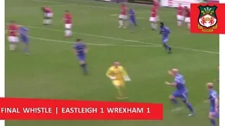 Final Whistle | Eastleigh 1 Wrexham 1