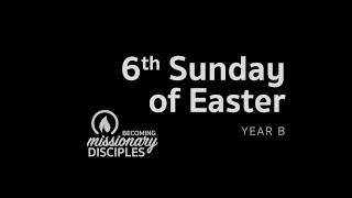 6th Sunday of Easter (YEAR B)