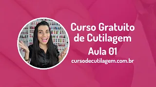 Curso Gratuito de Cutilagem - Aula 01