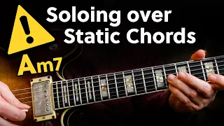 The 5 Mistakes You Make Soloing Over Static Chords