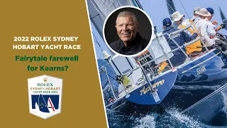 2022 Rolex Sydney Hobart Yacht Race | Shane Kearns hoping for fairytale farewell