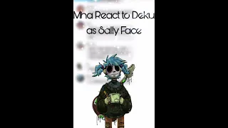 Mha React to Deku as Sally Face