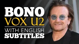 ENGLISH SPEECH | BONO U2: What Is Your Big Idea? (English Subtitles)