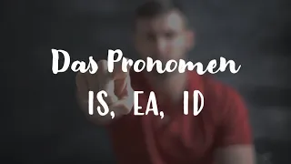 Latein: Das Pronomen is, ea, id